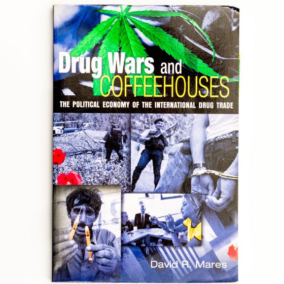 Picture of the front cover of the book Drug Wars and Coffeehouses: The Political Economy of the International Drug by David R. Mares (2006)